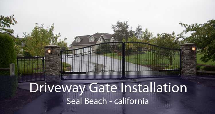 Driveway Gate Installation Seal Beach - california