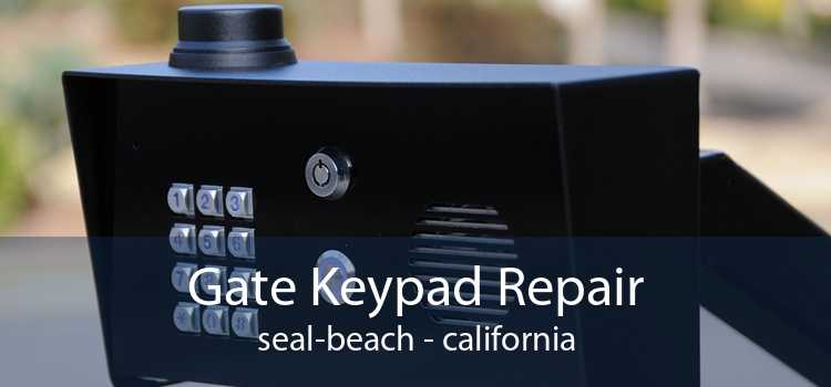 Gate Keypad Repair Seal Beach - california